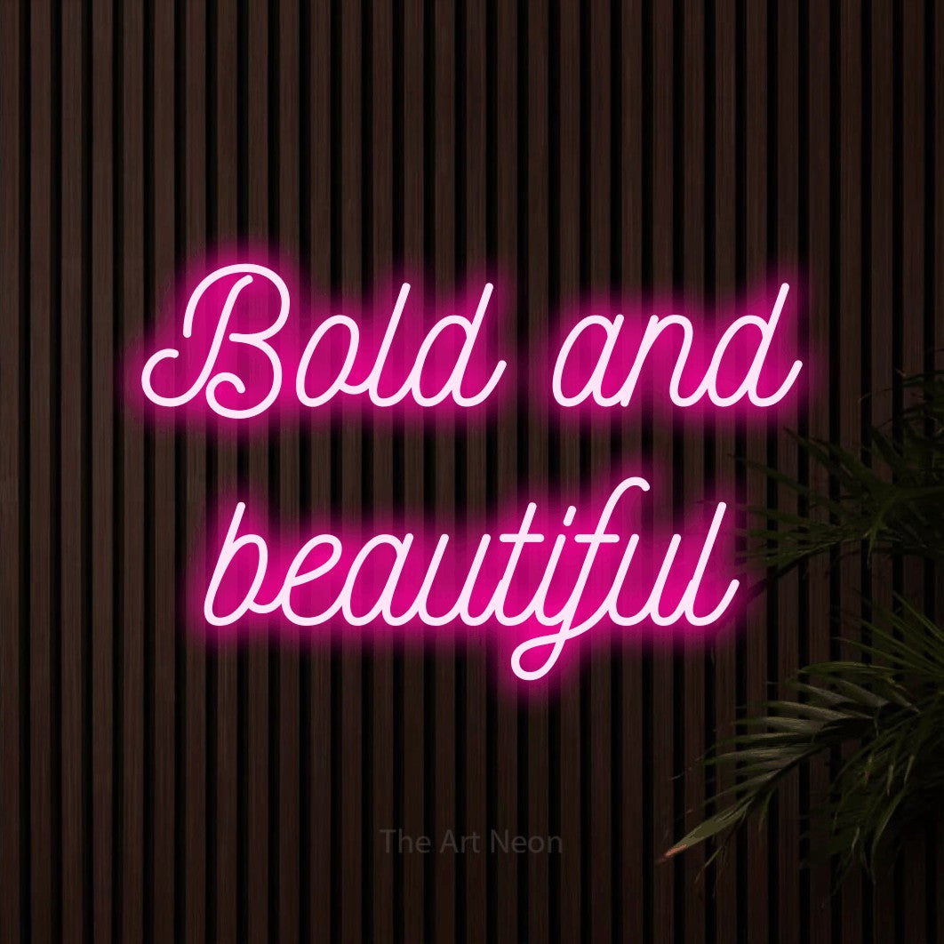 LED neon sign reading “Bold and beautiful”, arranged in 2 lines.