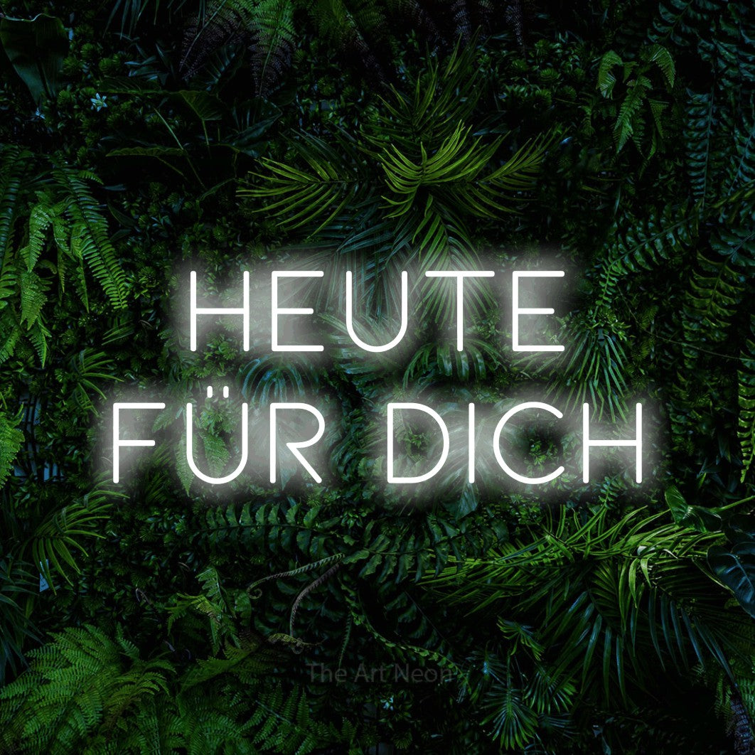 LED neon sign reading “HEUTE FÜR DICH”, arranged in 2 lines.