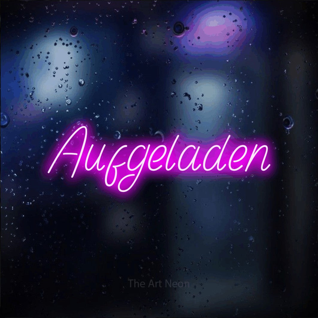 LED neon sign reading “Aufgeladen”, arranged in a single line.