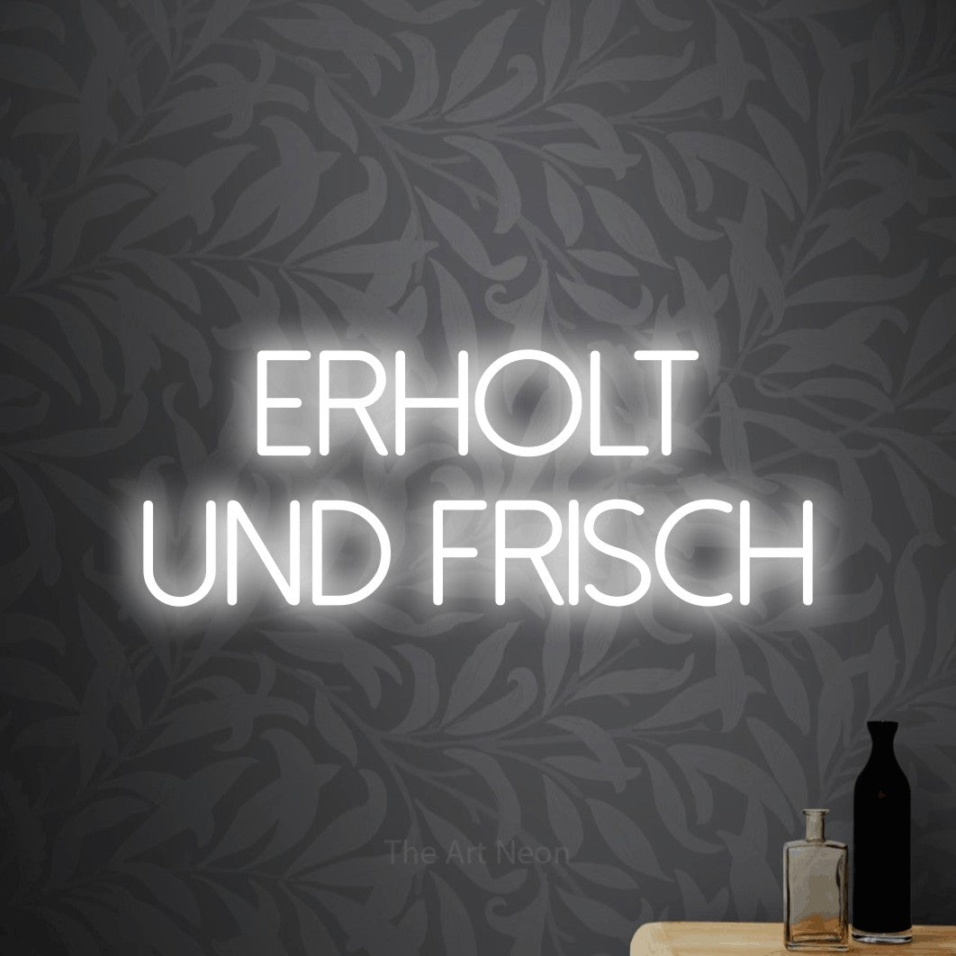 LED neon sign reading “Erholt und frisch”, arranged in 2 lines.