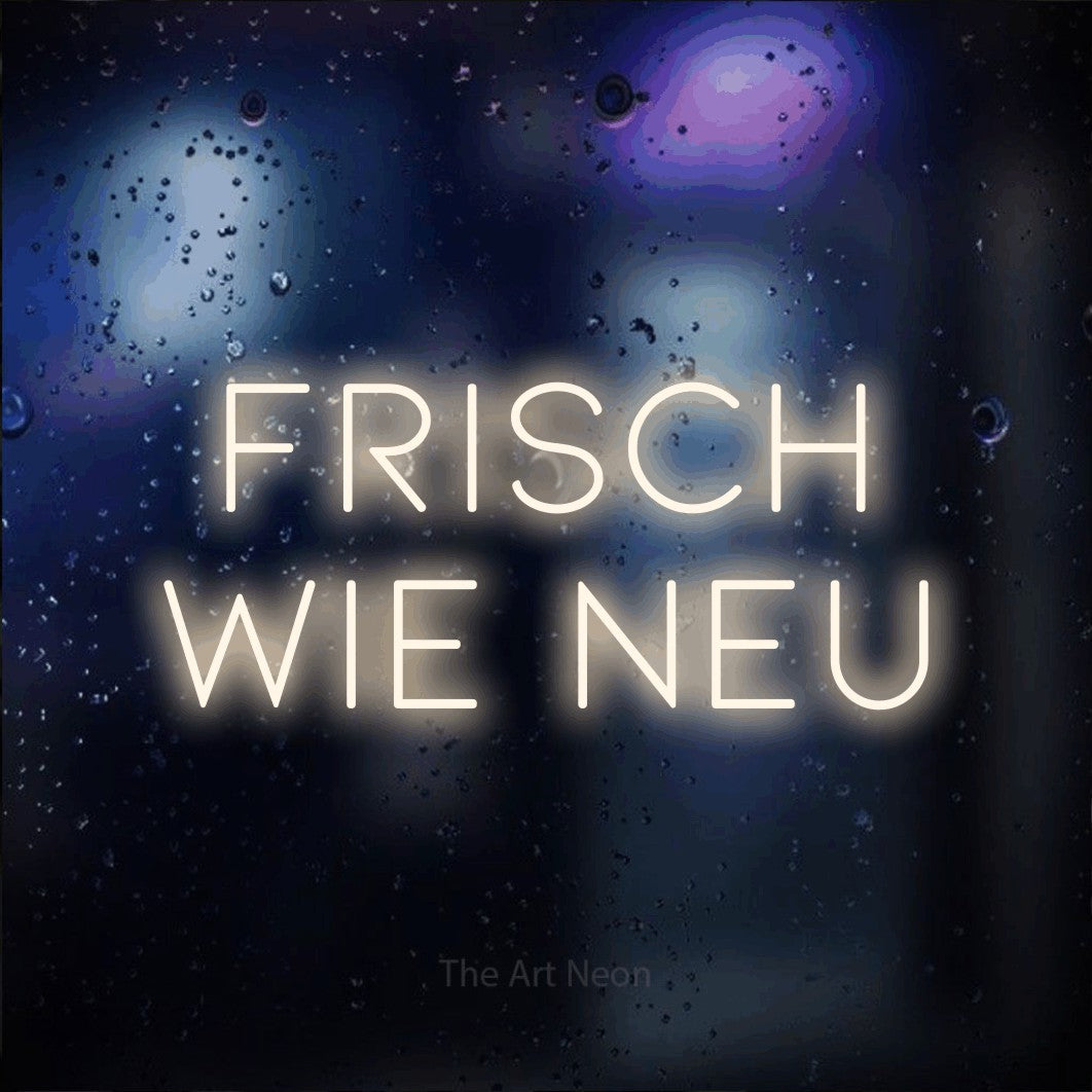 LED neon sign reading “frisch wie neu”, arranged in 2 lines.