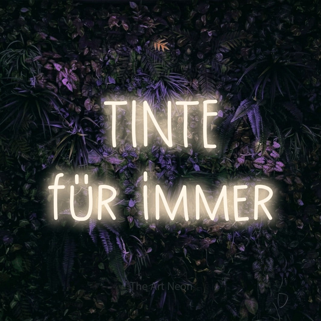 LED neon sign reading “TINTE für immer”, arranged in 2 lines.