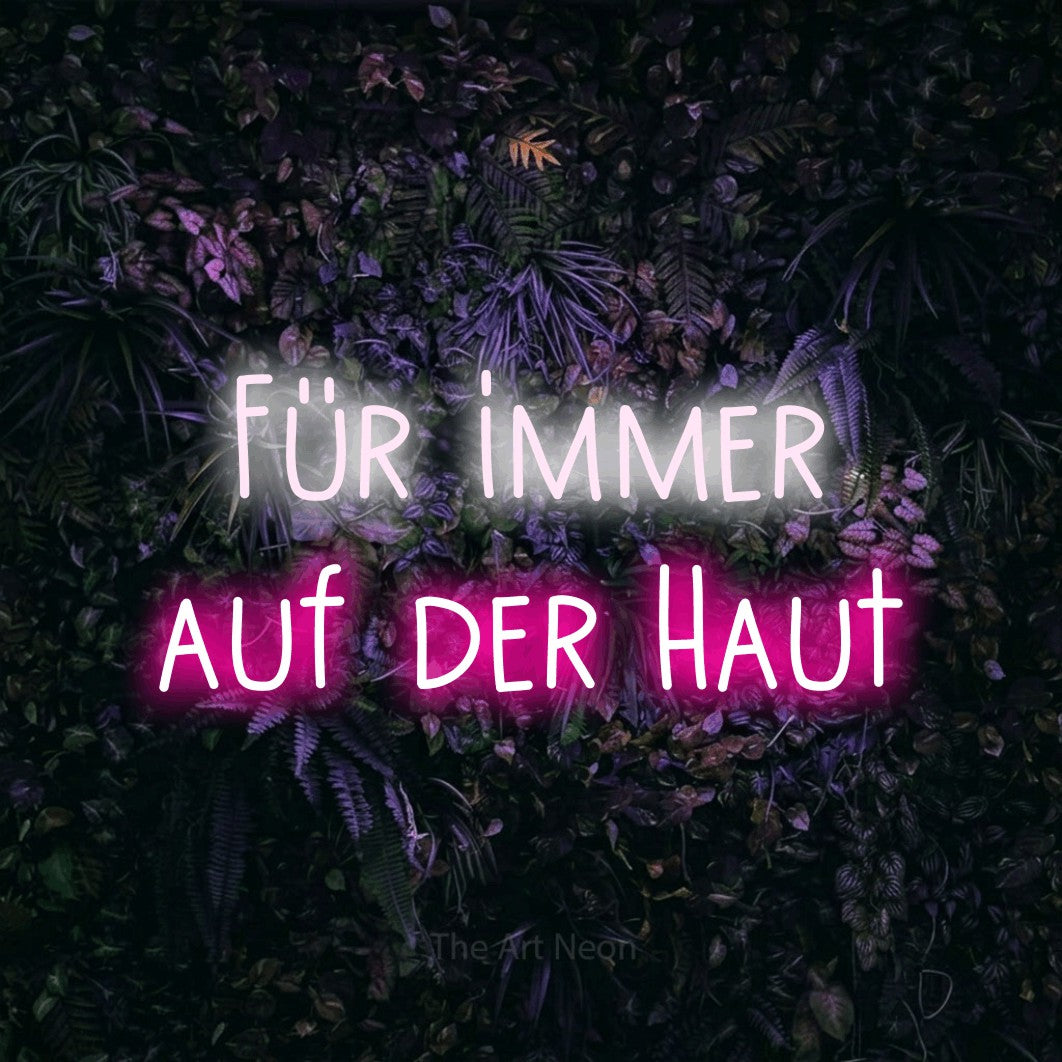 LED neon sign reading “Für immer auf der Haut”, arranged in 2 lines.