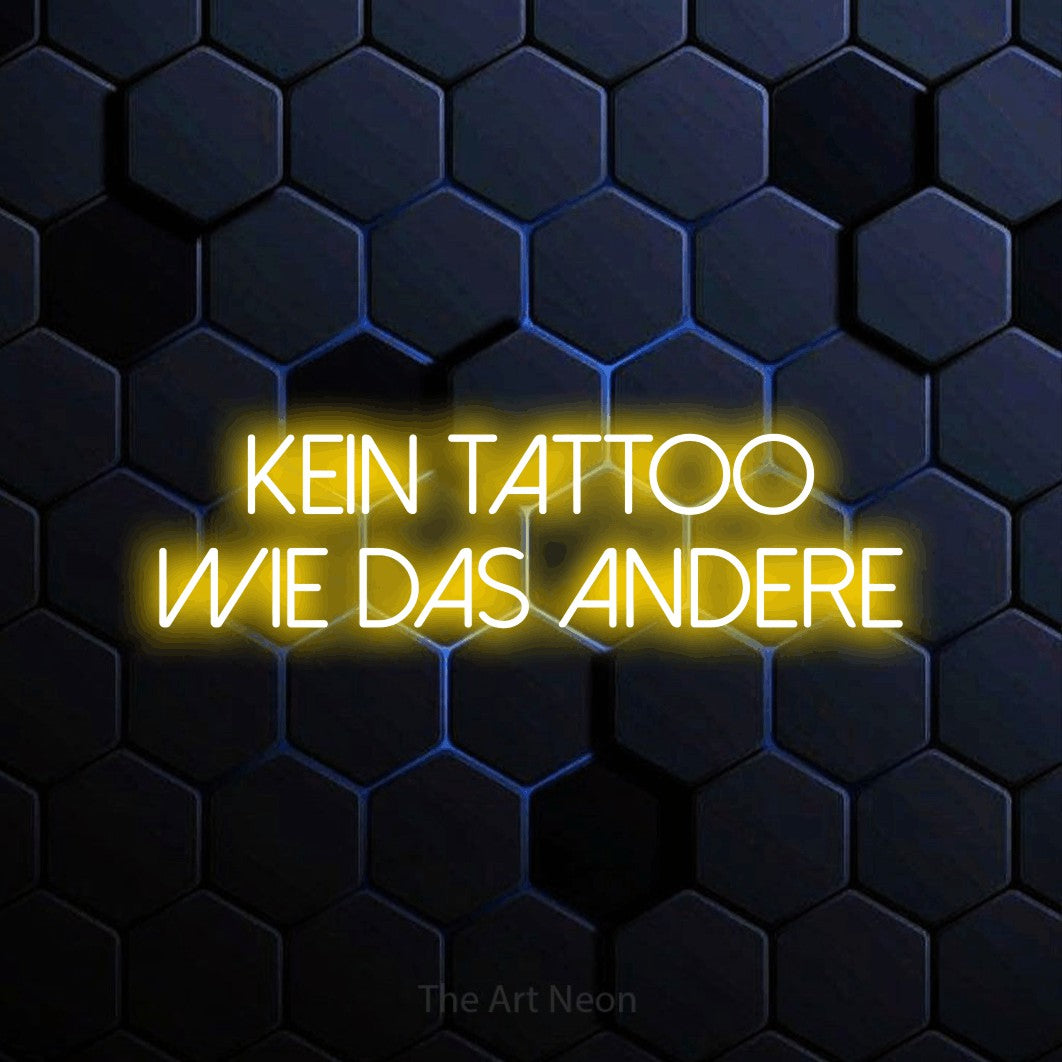 LED neon sign reading “Kein Tattoo wie das andere”, arranged in 2 lines.