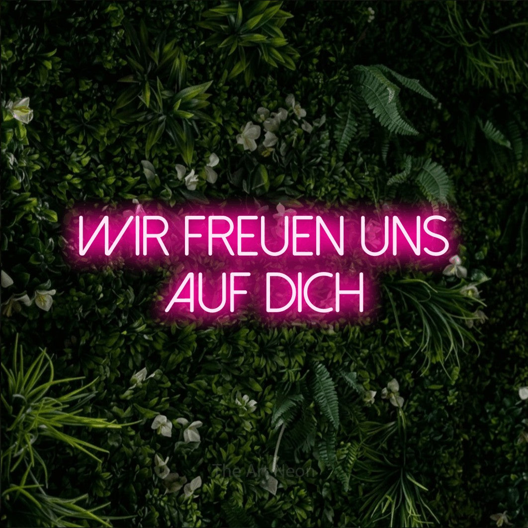 LED neon sign reading “wir FREUEN uns auf dich”, arranged in 2 lines.