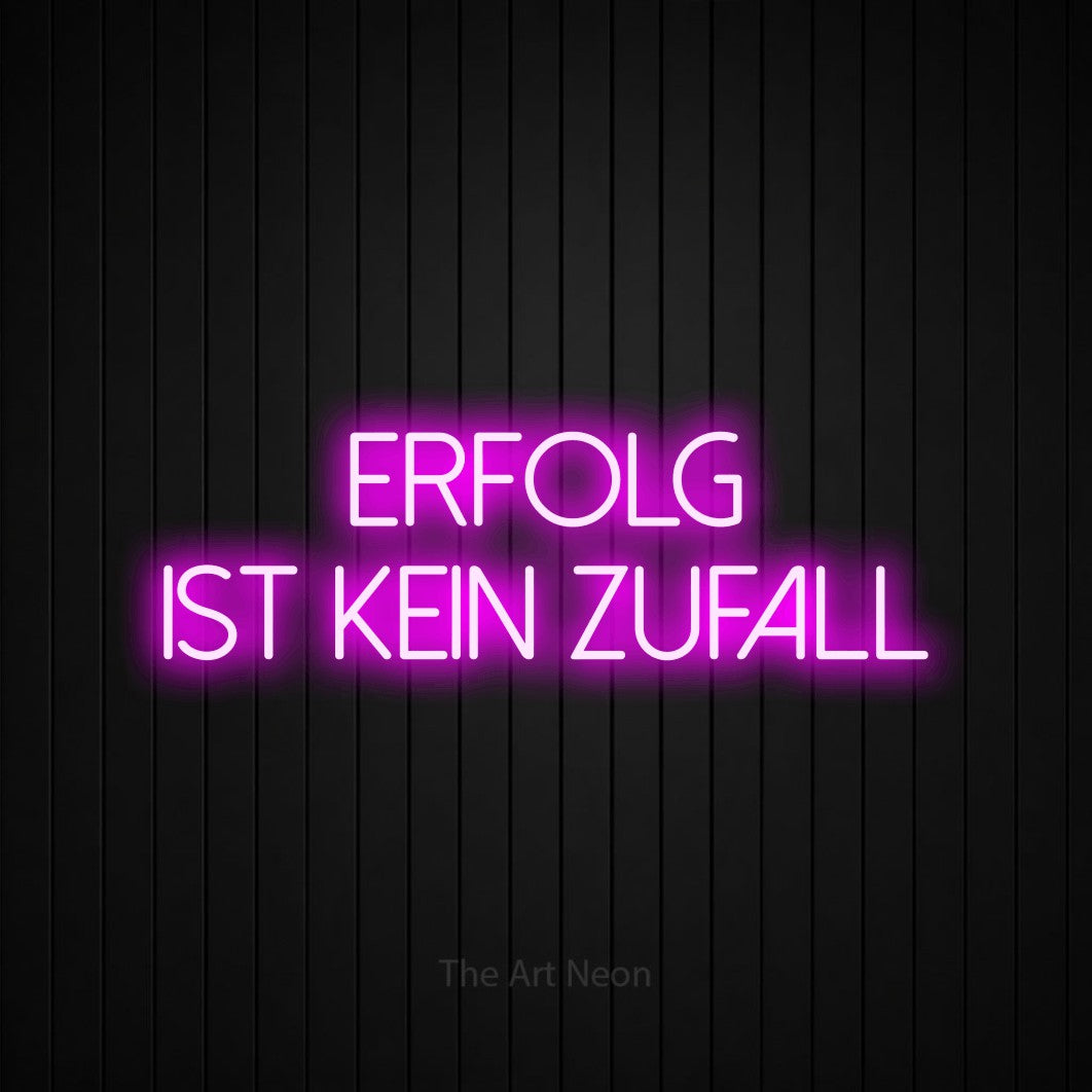 LED neon sign reading “ERFOLG IST KEIN ZUFALL”, arranged in 2 lines.