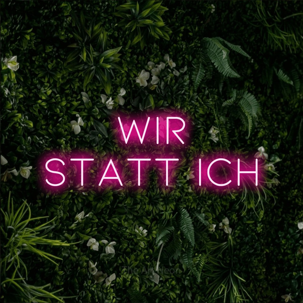 LED neon sign reading “WIR STATT ICH”, arranged in 2 lines.