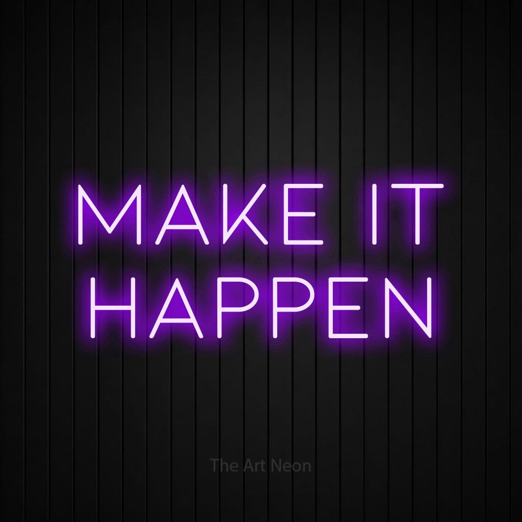 LED neon sign reading “MAKE IT HAPPEN”, arranged in 2 lines.