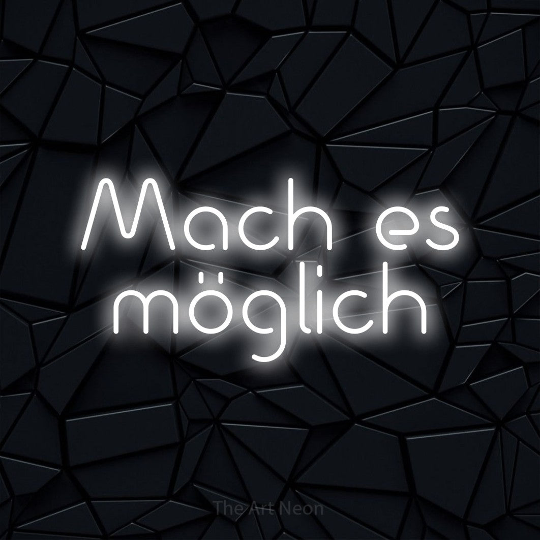LED neon sign reading “Mach es möglich”, arranged in 2 lines.