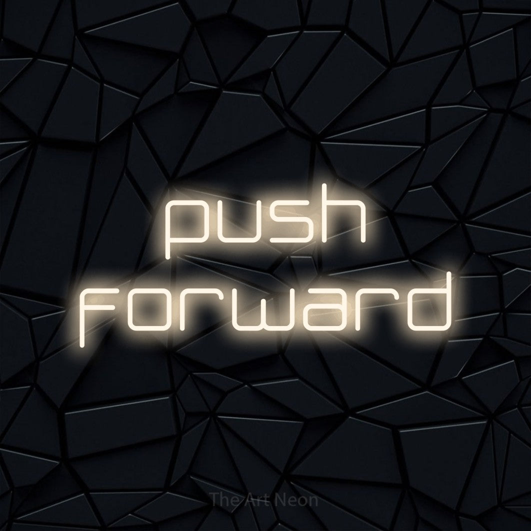 LED neon sign reading “push forward”, arranged in 2 lines.