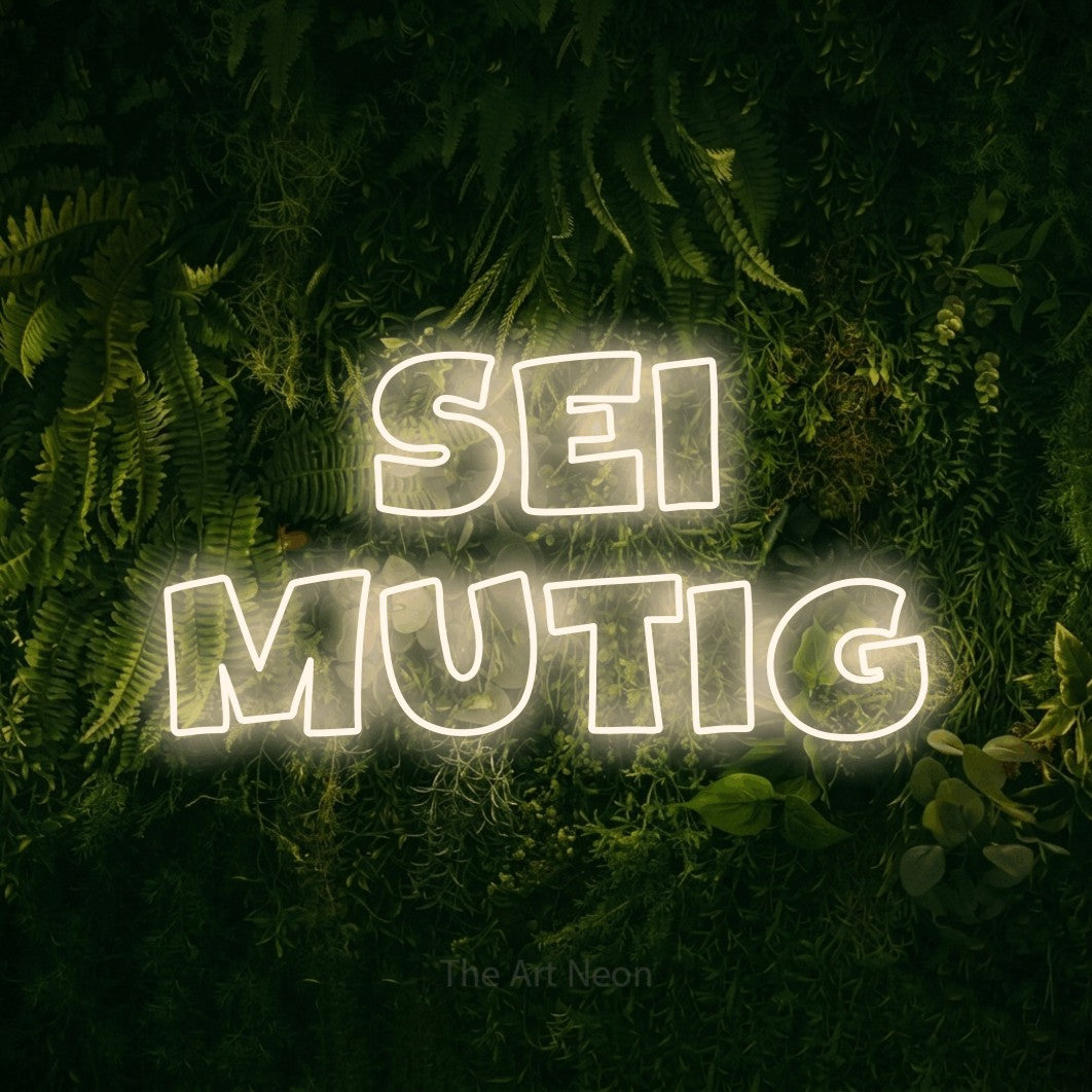LED neon sign reading “SEI MUTIG”, arranged in 2 lines.
