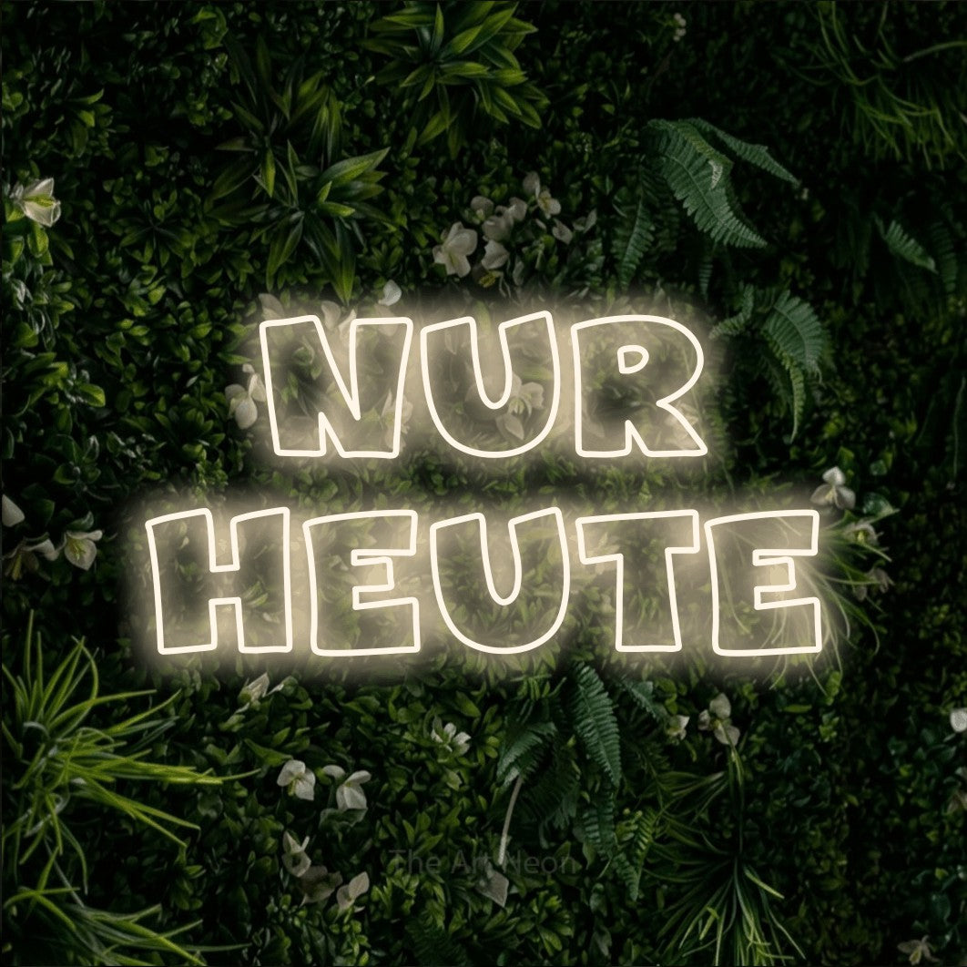 LED neon sign reading “nur HEUTE”, arranged in 2 lines.