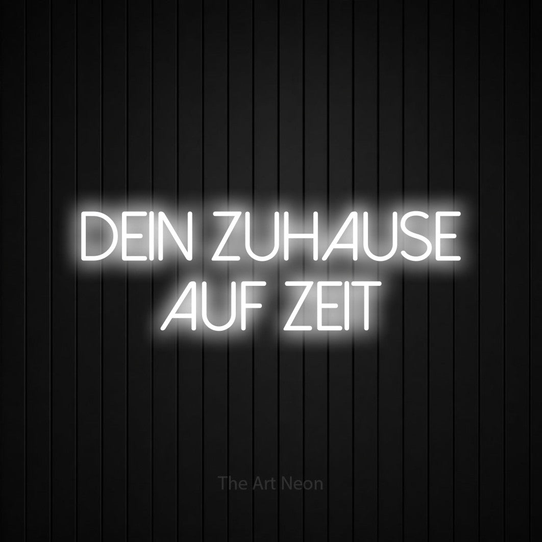 LED neon sign reading “DEIN ZUHAUSE AUF ZEIT”, arranged in 2 lines.