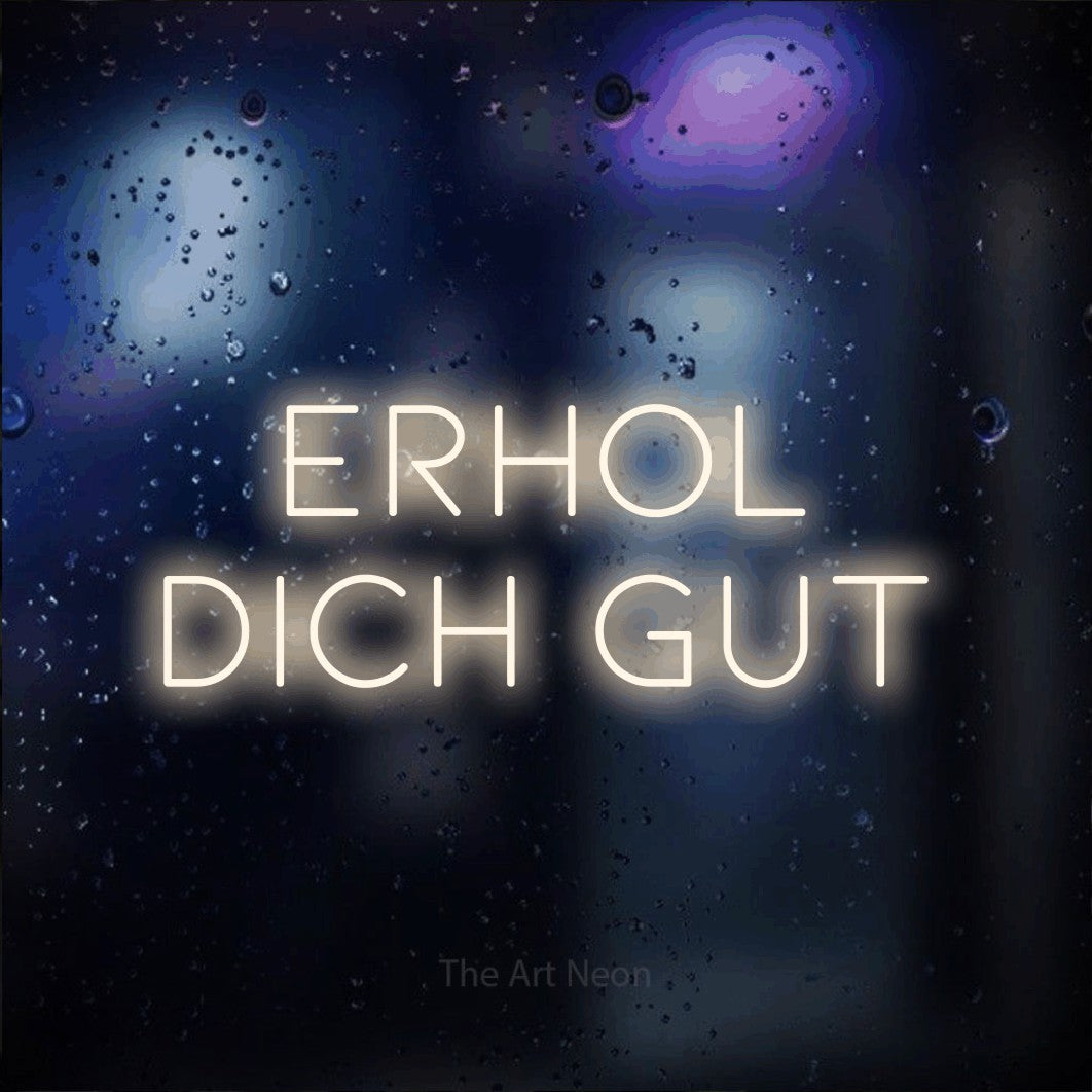 LED neon sign reading “ERHOL DICH GUT”, arranged in 2 lines.
