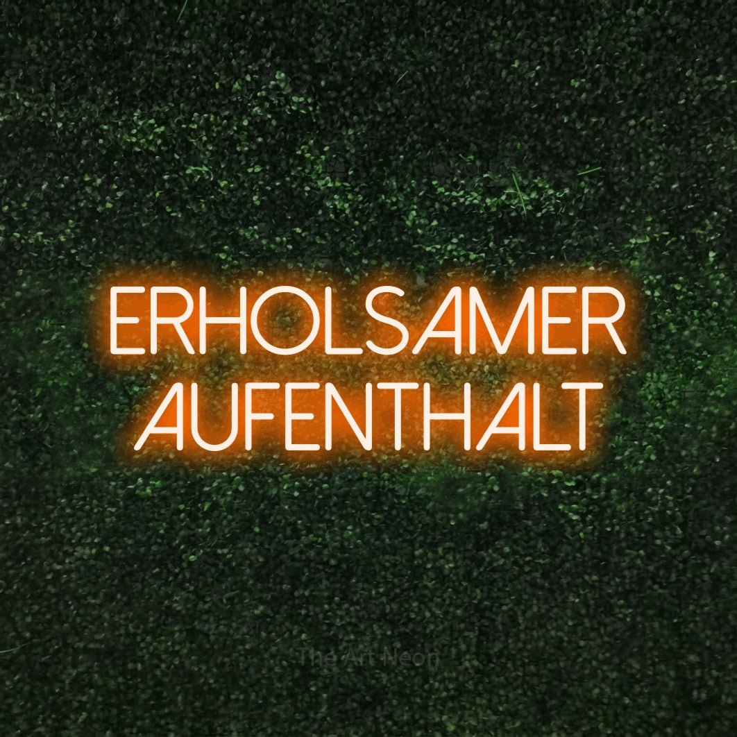 LED neon sign reading “ERHOLSAMER AUFENTHALT”, arranged in 2 lines.