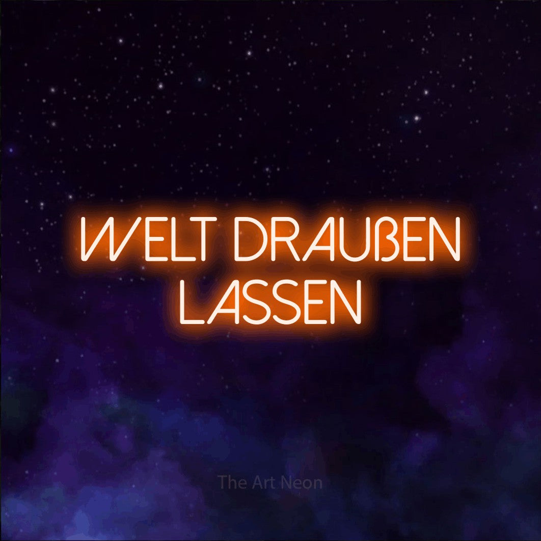 LED neon sign reading “welt draußen lassen”, arranged in 2 lines.