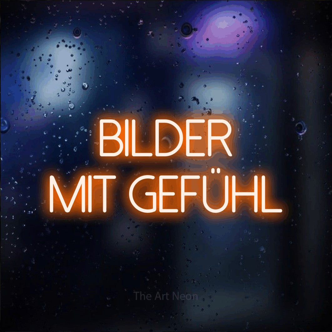 LED neon sign reading “Bilder mit Gefühl”, arranged in 2 lines.
