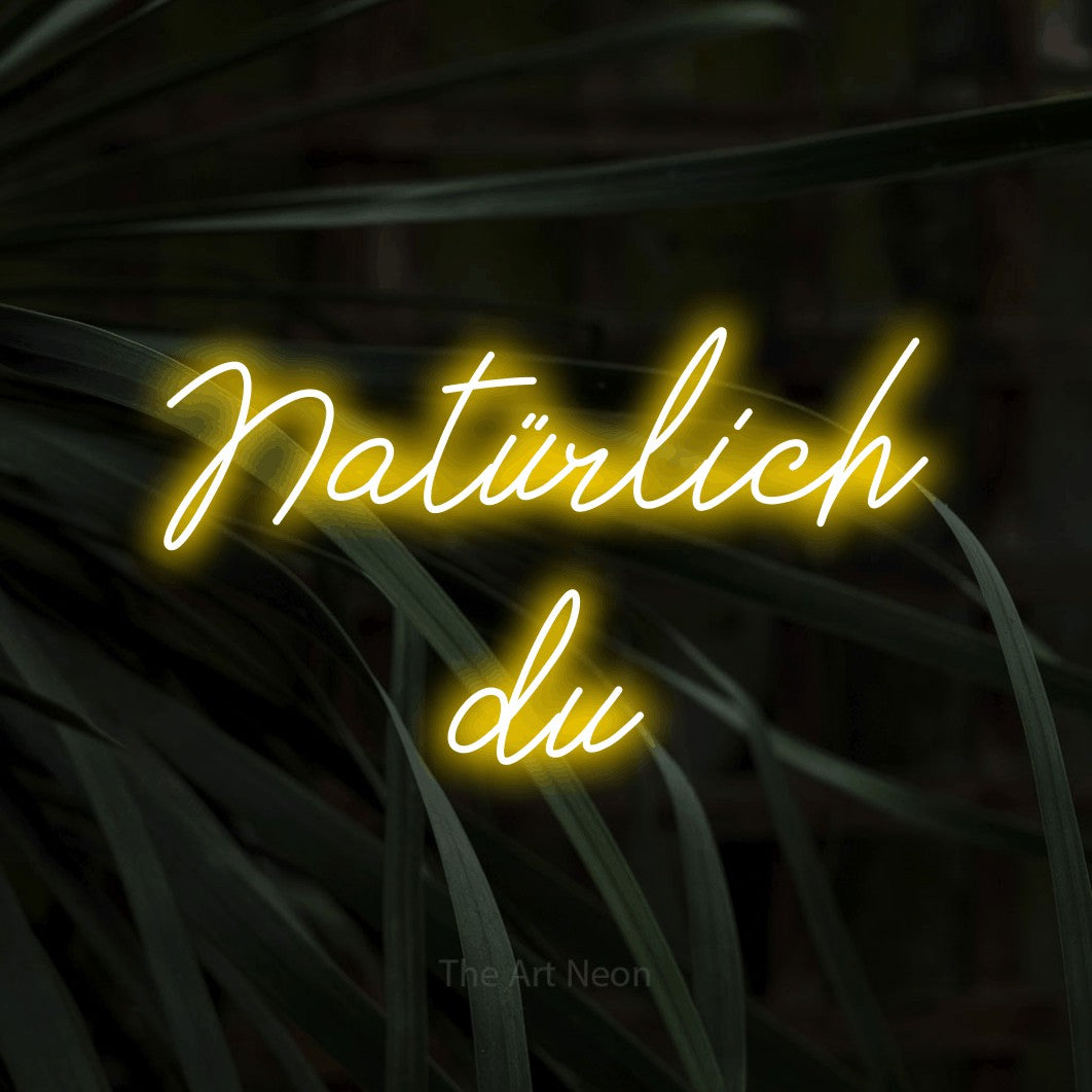 LED neon sign reading “Natürlich du”, arranged in 2 lines.