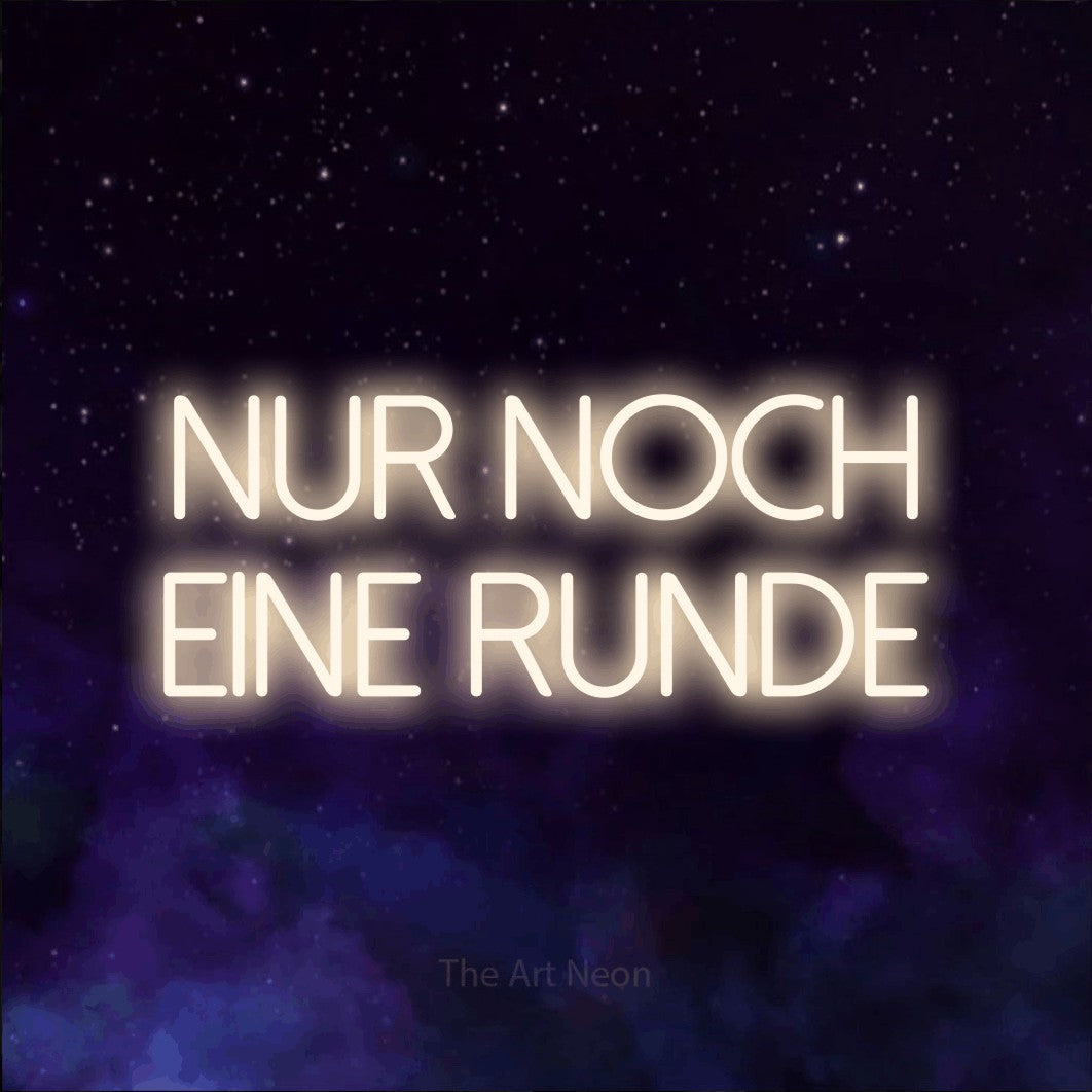 LED neon sign reading “nur noch eine runde”, arranged in 2 lines.