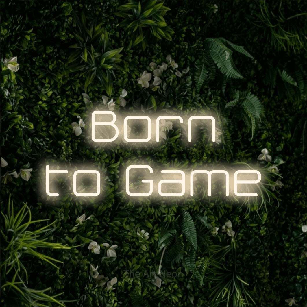LED neon sign reading “Born to Game”, arranged in 2 lines.