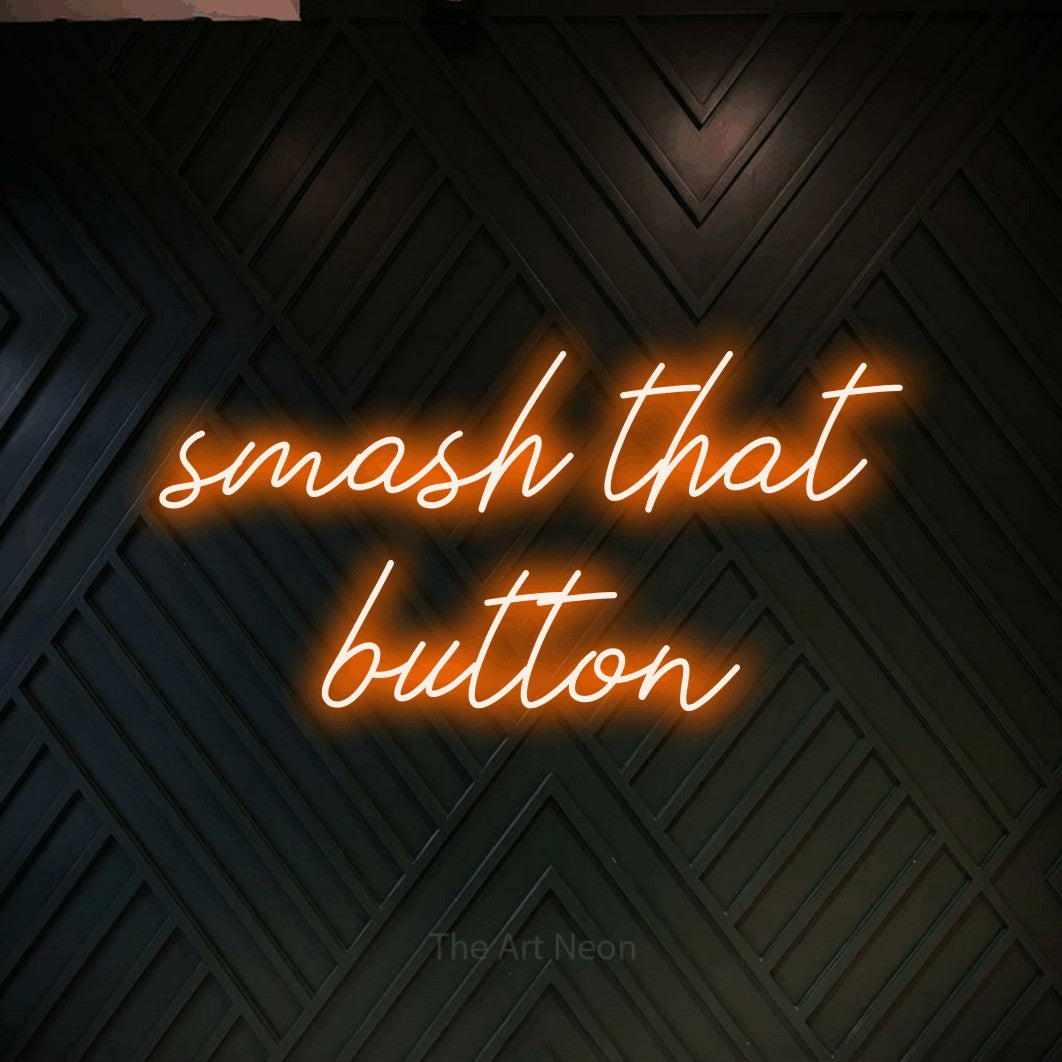LED neon sign reading “smash that button”, arranged in 2 lines.