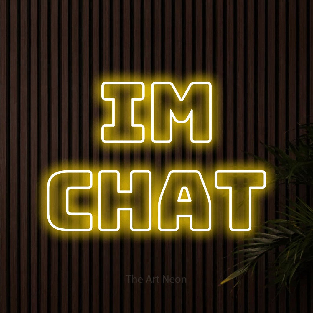 LED neon sign reading “Im Chat”, arranged in 2 lines.