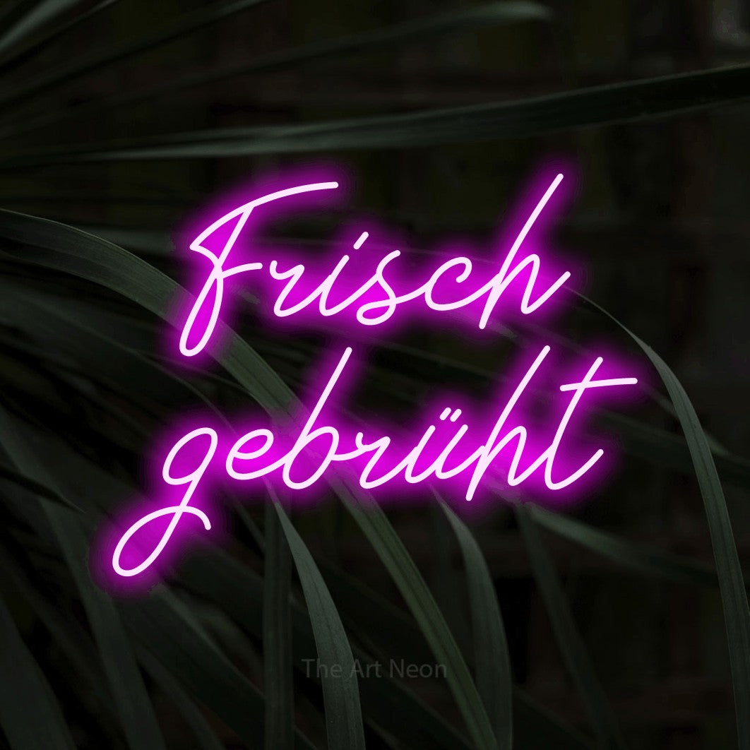 LED neon sign reading “Frisch gebrüht”, arranged in 2 lines.