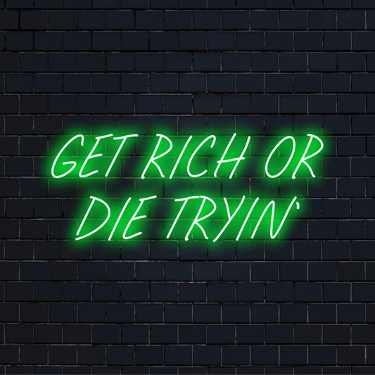 [Get Rich Or Die Tryin] Custom LED neon sign in vibrant lights, perfect for bold neon wall decor and personalized art.