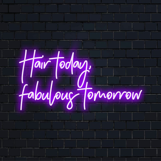 Vibrant Hair Today, Fabulous Tomorrow LED sign; blends text and style for chic ambiance. Ideal neon light decor piece.