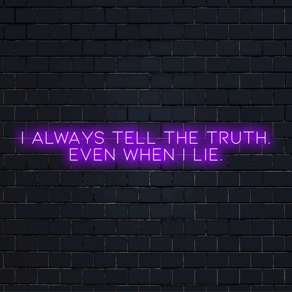 Individuelles LED-Neonschild mit „Ich sage immer die Wahrheit, auch wenn ich lüge“ in leuchtenden Lichtern. Auffälliges Neon-Zitat-Kunstdekor.