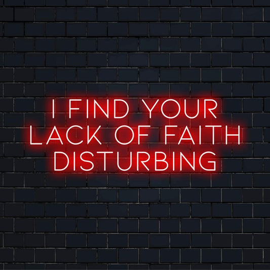 LED neon sign with bold text: I Find Your Lack Of Faith Disturbing, perfect for vibrant and unique home or office decor.