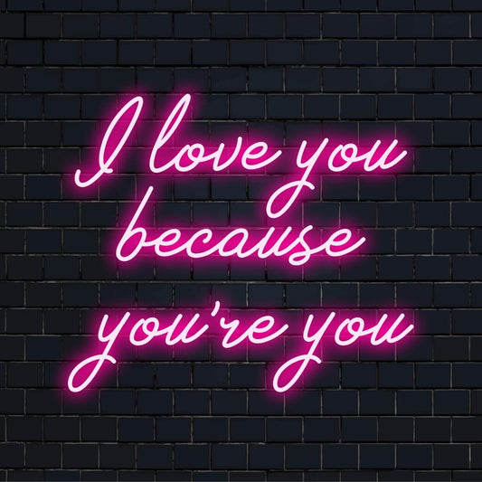 Custom handmade LED neon art with the message I Love You Because You're You, perfect for adding personalized charm.