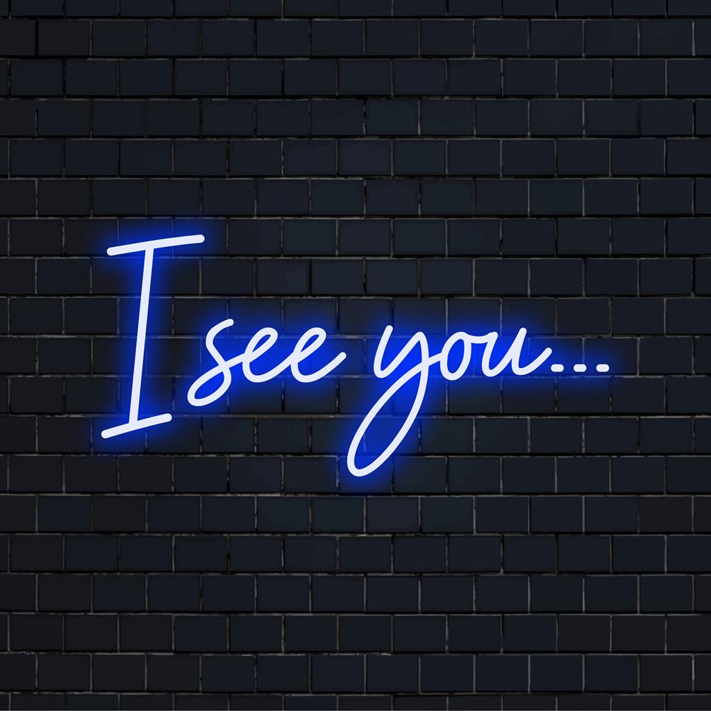 Individuelles „I See You...“-LED-Neonschild in schickem Design. Verleiht Ihrer Einrichtung eine einzigartige und persönliche Note.