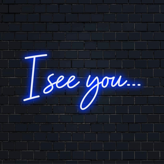 Custom I See You... LED neon sign glowing in a chic design. Brings a unique and personal touch to your decor.