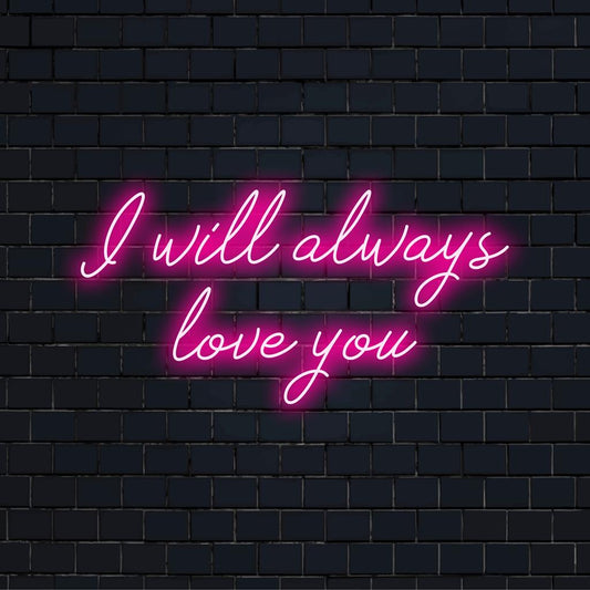 LED neon sign displaying I'll Always Love You, perfect personalized decor or gift; vibrant and heartfelt neon art.