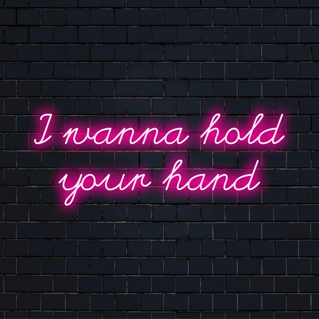 Custom-made LED neon sign with retro text: I Wanna Hold Your Hand. Perfect for neon wall art or personalized neon decor.