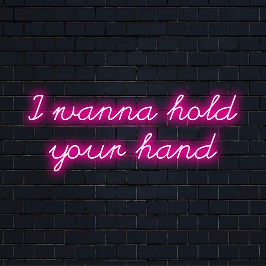 Custom-made LED neon sign with retro text: I Wanna Hold Your Hand. Perfect for neon wall art or personalized neon decor.