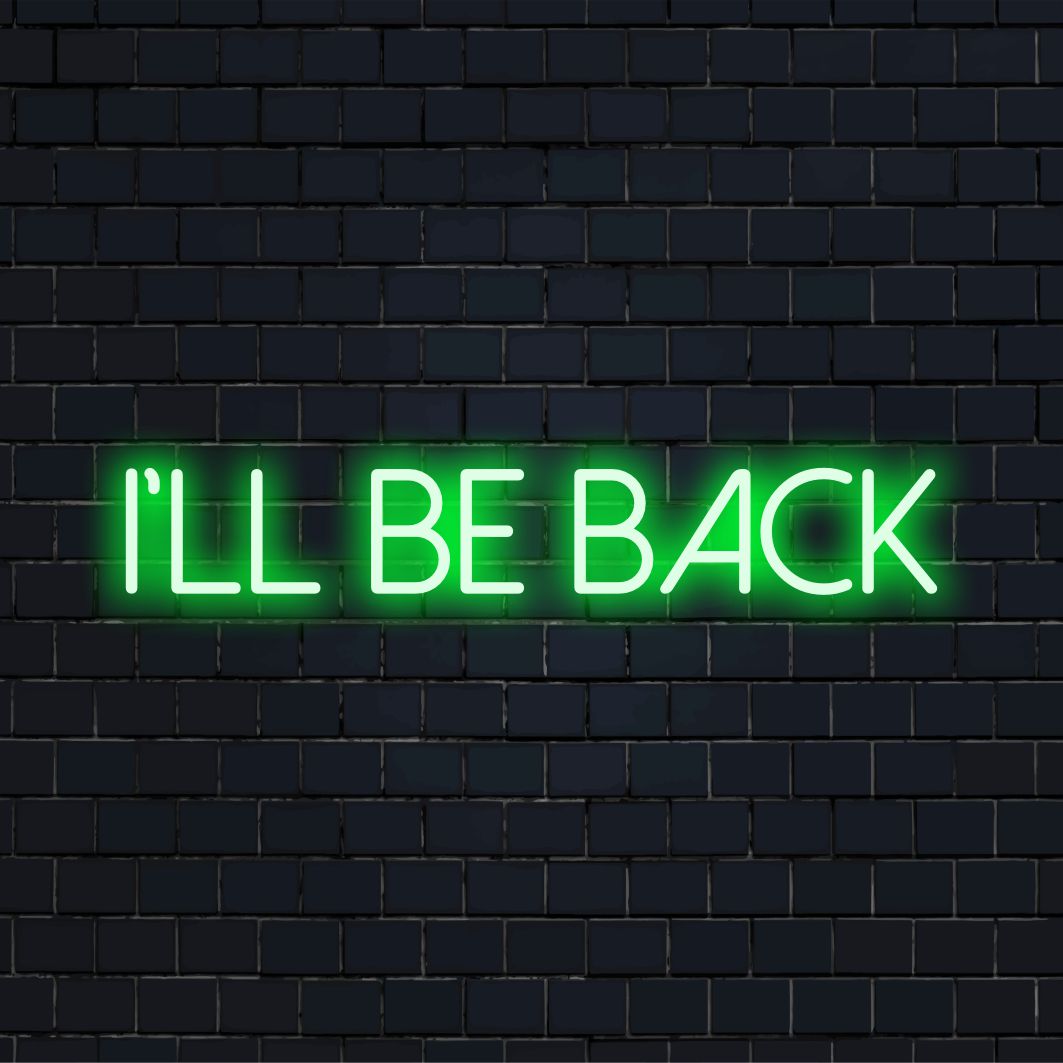 Custom LED neon sign reading I'll Be Back, perfect as striking neon wall art or bold neon light decor.