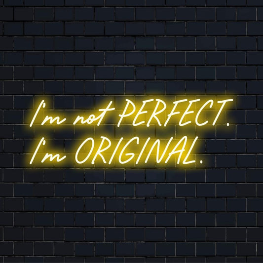 Custom LED neon sign displaying imaginative text, I'm Not Perfect. I'm Original. Neon statement piece, inspirational wall art.