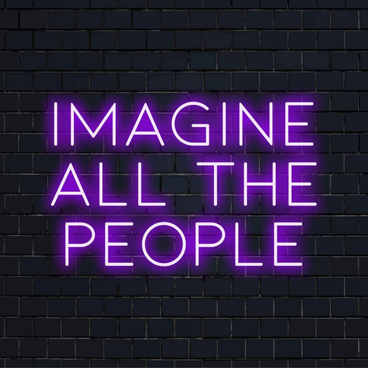 Custom-made LED neon sign with Imagine All The People in glowing, artistic letters. Perfect for illuminating any room.