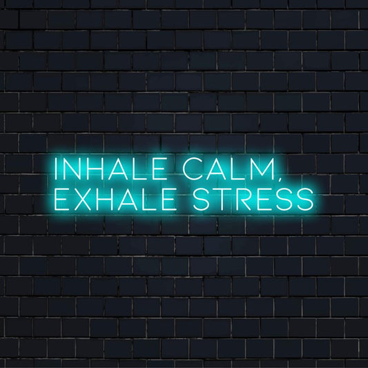 LED neon sign with the phrase Inhale Calm, Exhale Stress, blending neon light decor with a sense of tranquility.