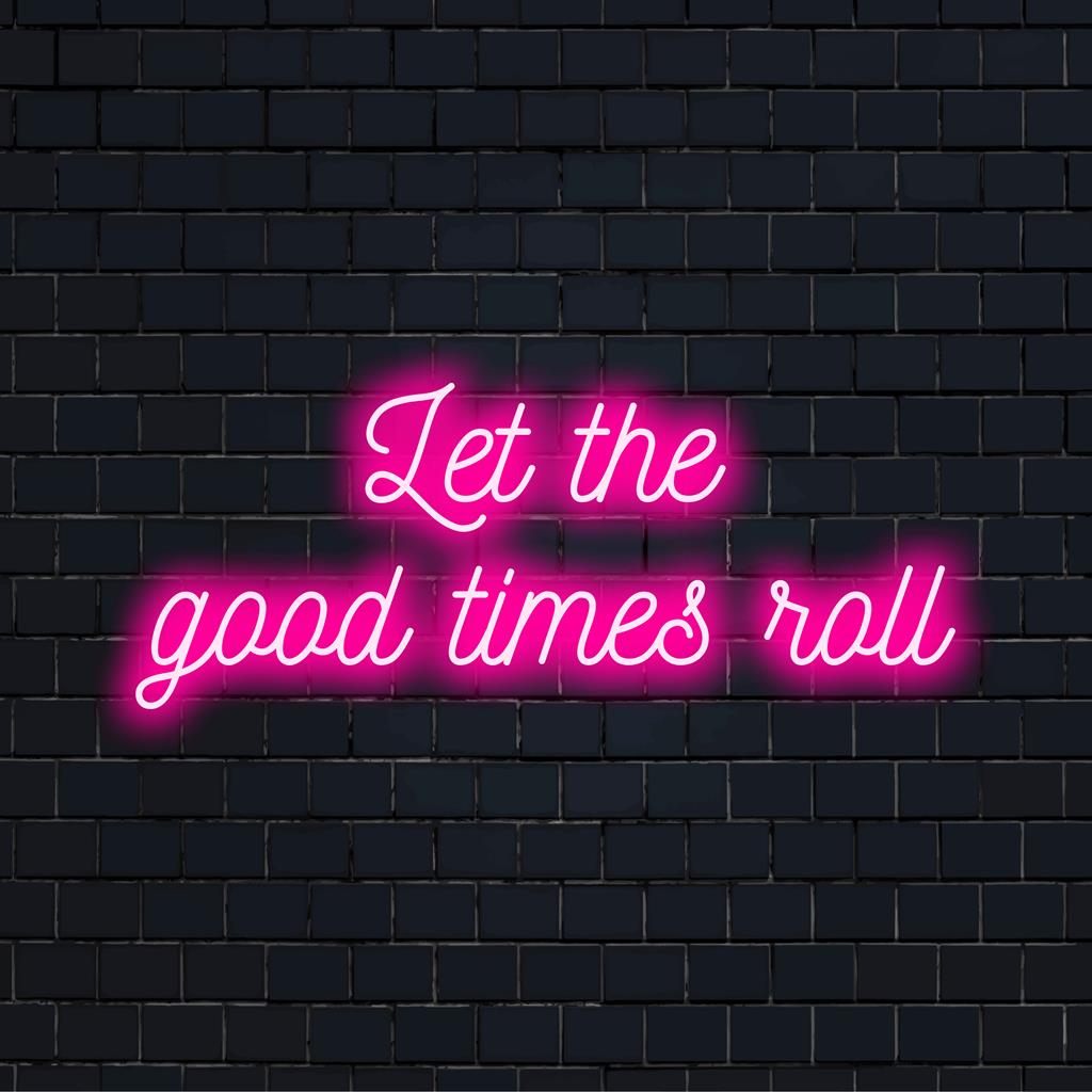 Maßgefertigtes LED-Neonschild mit „Let The Good Times Roll“ in leuchtenden Farbtönen, perfekt zur Verschönerung jedes Raums.