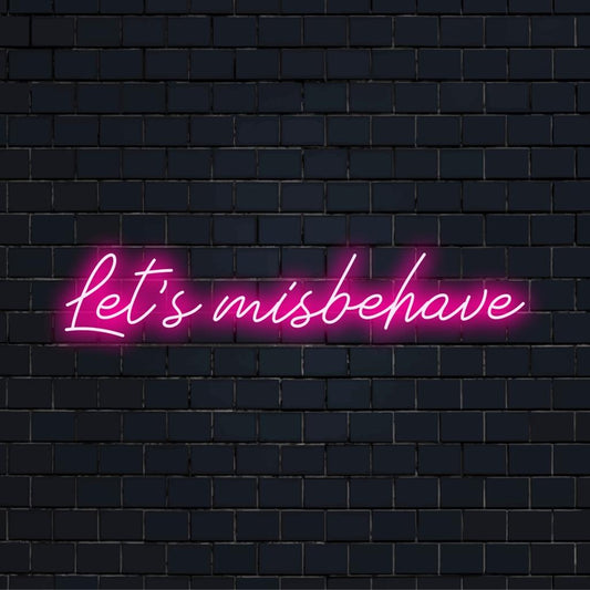 Playful Let's Misbehave LED sign, perfect for vibrant spaces; blends neon quote art with custom LED decor.