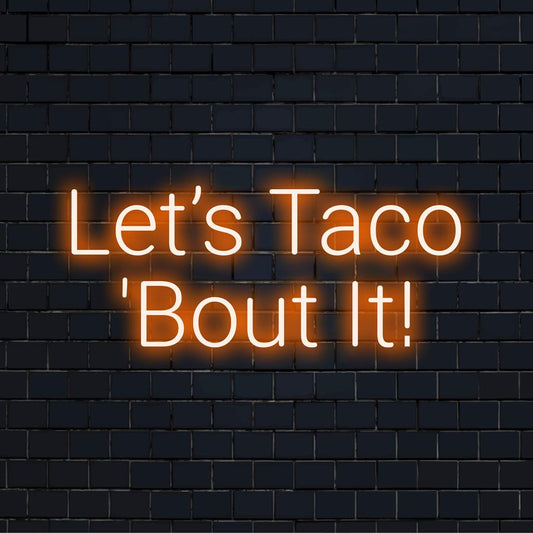 Vibrant custom LED neon sign spelling Let’s Taco ‘Bout It! for quirky decor, featuring playful neon lettering art.