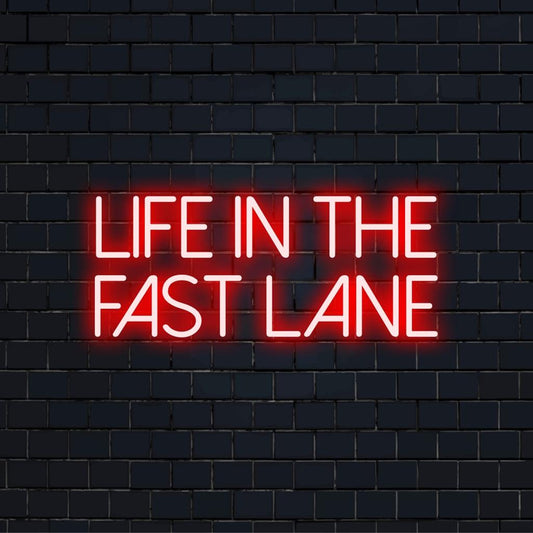 Custom LED neon sign with the phrase Life In The Fast Lane, perfect neon light decor for modern spaces.