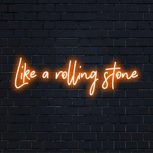 Custom made LED neon sign inspired by Like A Rolling Stone, perfect neon wall art for vibrant home decor.