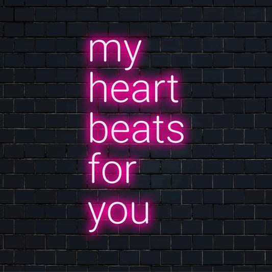Custom LED neon sign featuring My Heart Beats For You, perfect for adding a heartfelt glow to any space.