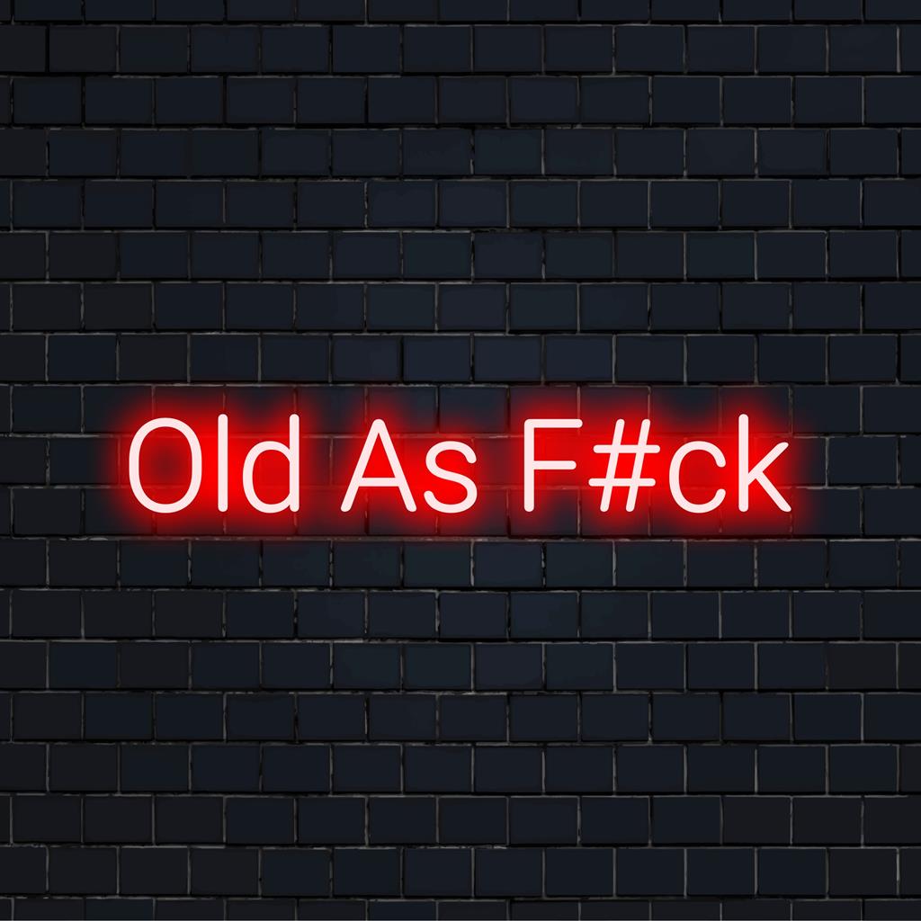 LED-Neonschild mit „Old As F#ck“ in fetten Buchstaben, perfektes Neon-Kunstwerk für ausgefallene und lustige Dekorationsräume.