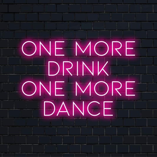 Custom LED neon sign displaying One More Drink One More Dance, perfect for unique neon decor or personalized party ambiance.