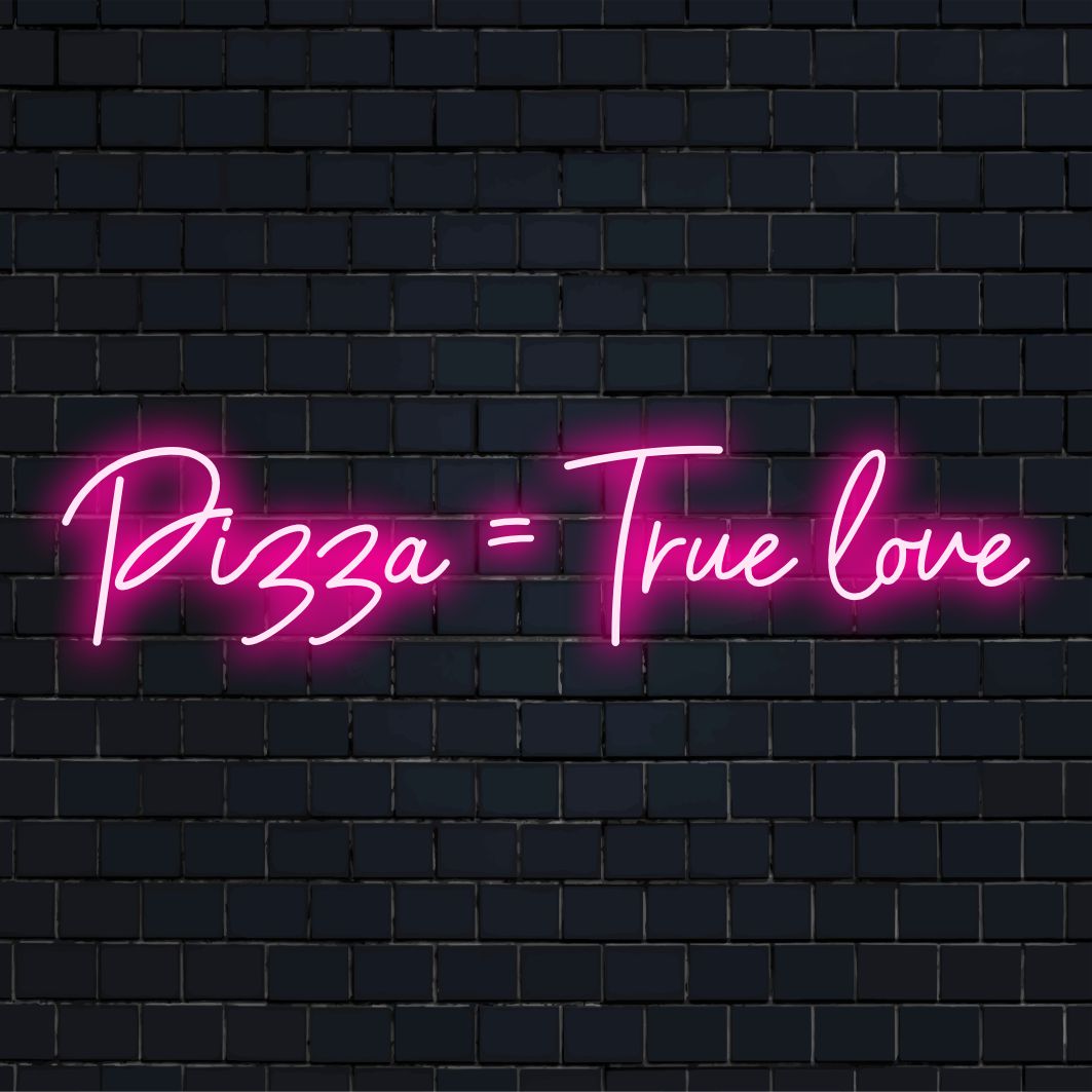 Custom LED neon sign with Pizza = True Love text, perfect as personalized neon quote or quirky neon wall art.